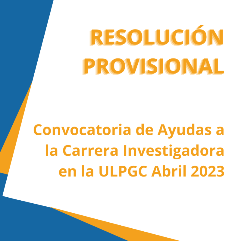 RESOLUCI&Oacute;N PROVISIONAL DE LA CONVOCATORIA DE AYUDAS A LA CARRERA INVESTIGADORA ABRIL 2023