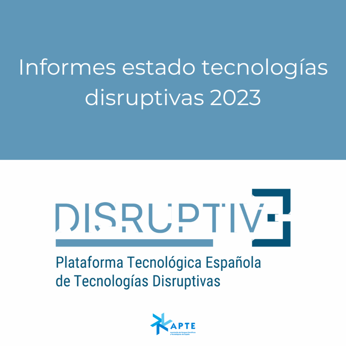 APTE publica los informes del estado de las tecnologías disruptivas de 2023